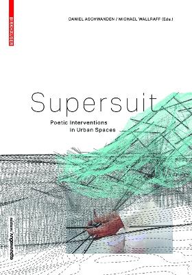 SUPERSUIT: Poetic Interventions in Urban Spaces
