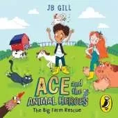 Ace and the Animal Heroes: The Big Farm Rescue