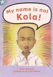 My Name is Not Kola!