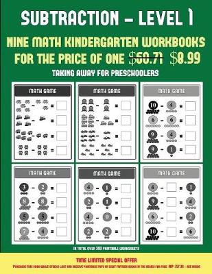 Taking Away for Preschoolers (Subtraction Level 1): 30 Black and White Preschool/Kindergarten Subtraction Worksheets (Includes 8 Additional Downloadable PDF Books Worth $60.71)