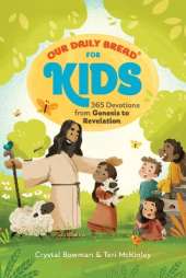 Our Daily Bread for Kids: 365 Devotions from Genesis to Revelation, Volume 2  (A Children's Daily Devotional for Girls and Boys Ages 6-10)