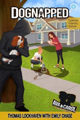 Dognapped (Book 4) - Dyslexia-Friendly Edition: Ava & Carol Detective Agency