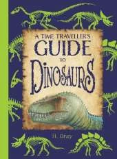 A Time Traveller's Guide to Dinosaurs