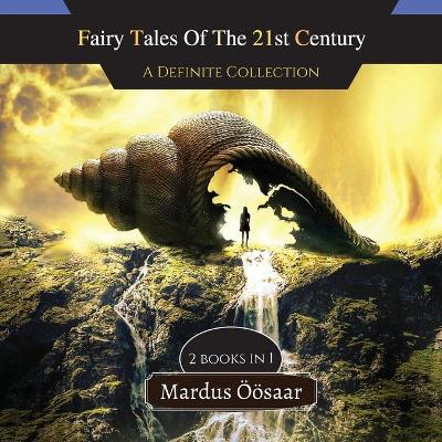 Fairy Tales Of The 21st Century: A Definite Collection