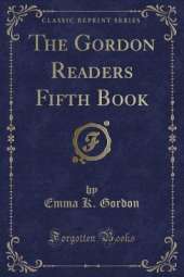 The Gordon Readers Fifth Book (Classic Reprint)
