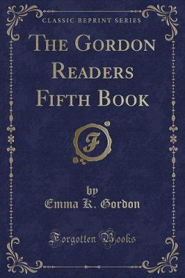 The Gordon Readers Fifth Book (Classic Reprint)