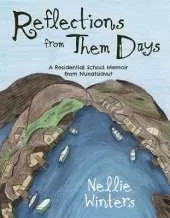 Reflections from Them Days: A Residential School Memoir from Nunatsiavut: English Edition