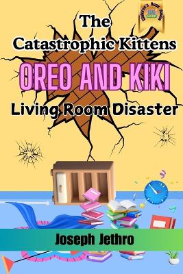 The Catastrophic Kittens: Living Room Disaster