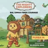 Bal Simha Finds Courage: The Mighty Explorers