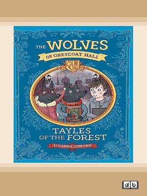 Wolves of Greycoat Hall: Tayles of the Forest