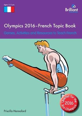 Olympics 2016 - French Topic Book: Games, Activities and Resources to Teach French