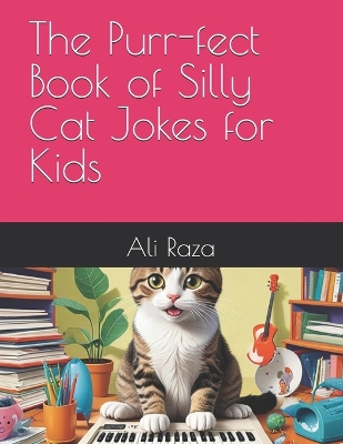 The Purr-fect Book of Silly Cat Jokes for Kids