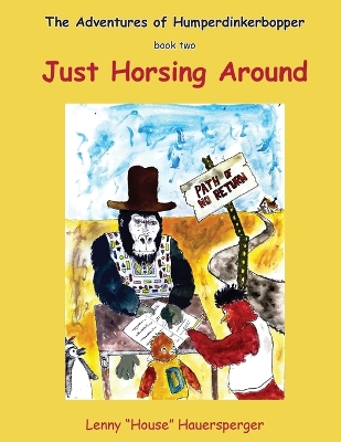 The Adventures of Humperdinkerbopper - book two - Just Horsing Around