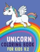 Unicorn Coloring Book for Kids V.2: Unicorn Coloring Book for Toddlers, Kids Ages 2-4, 4-5, 4-8 Us Edition