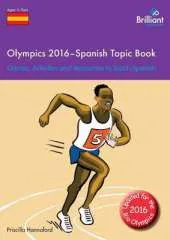 Olympics 2016 - Spanish Topic Book: Games, Activities and Resources to Teach Spanish