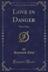 Love in Danger: Three Plays (Classic Reprint)