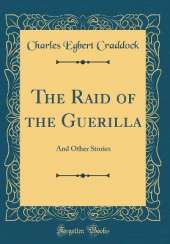 The Raid of the Guerilla: And Other Stories (Classic Reprint)