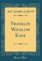 Franklin Winslow Kane (Classic Reprint)