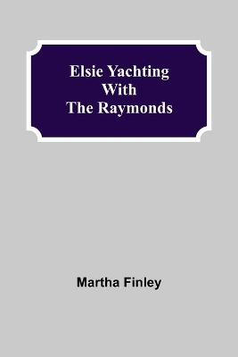 Elsie Yachting with the Raymonds