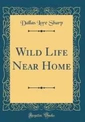 Wild Life Near Home (Classic Reprint)