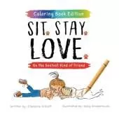 Sit. Stay. Love.: Be the Bestest Kind of Friend, Coloring Book Edition