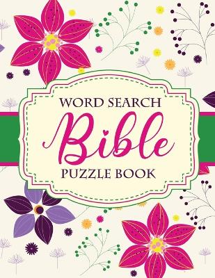 Word Search Bible Puzzle Book: Christian Living Puzzles and Games Spiritual Growth Worship Devotion