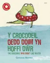 Y Crocodeil Oedd Ddim Yn Hoffi Dwr: The Crocodile Who Didn't Like Water