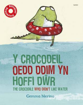 Y Crocodeil Oedd Ddim Yn Hoffi Dwr: The Crocodile Who Didn't Like Water