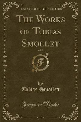 The Works of Tobias Smollet, Vol. 1 (Classic Reprint)