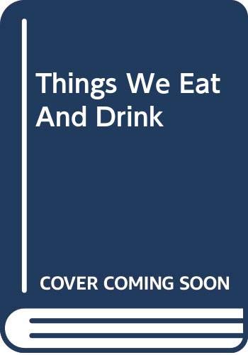 Things We Eat And Drink