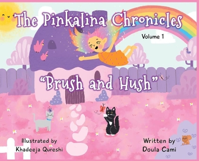 The Pinkalina Chronicles - Volume 1 "Brush & Hush"