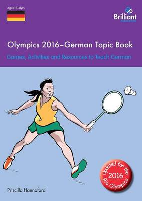 Olympics 2016 - German Topic Book: Games, Activities and Resources to Teach German