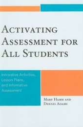 Activating Assessment for All Students: Innovative Activities, Lesson Plans, and Informative Assessment