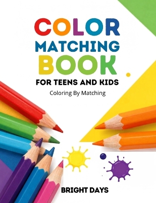 Color Matching Book For Teens And Kids: Coloring By Matching