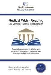 Medical Wider Reading: Essential knowledge and skills for work experience, volunteering, medical school interviews and personal statements