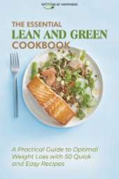 The Essential Lean and Green Cookbook: A Practical Guide to Optimal Weight Loss with 50 Quick and Easy Recipes