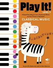 Play It! Classical Music for Piano (Level 2): A Superfast Way to Learn Awesome Songs on Your Piano or Keyboard