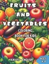 Kikuyu - English Fruits and Vegetables Coloring Book for Kids Ages 4-8: Bilingual Coloring Book with English Translations Color and Learn Kikuyu For Beginners Great Gift for Boys & Girls