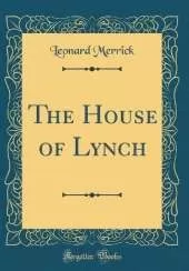 The House of Lynch (Classic Reprint)