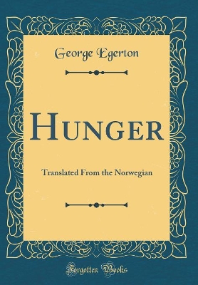 Hunger: Translated From the Norwegian (Classic Reprint)