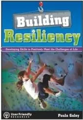 Building Resiliency: Developing Skills to Positively Meet the Challenges of Life