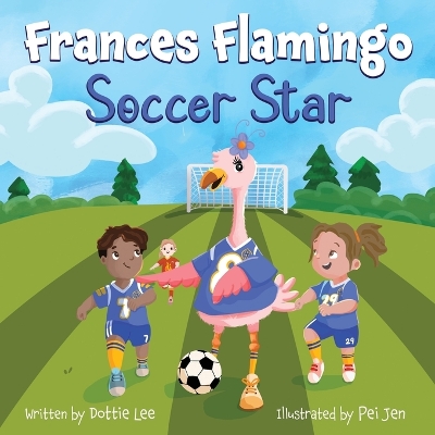 Frances Flamingo Soccer Star: Frances Flamingo Soccer Star