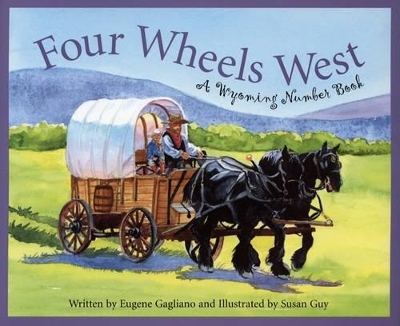 Four Wheels West: A Wyoming Number Book