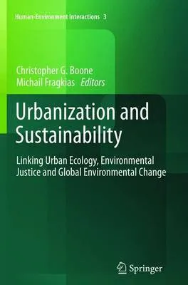 Urbanization and Sustainability: Linking Urban Ecology, Environmental Justice and Global Environmental Change
