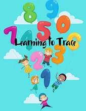 Learning to Trace: Children's Activity Book A Beginner Kids Tracing Number 1-50 Workbook for Toddlers, Preschool, Pre-K & Kindergarten Boys & Girls
