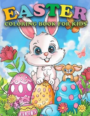 Easter Coloring Book For Kids Ages 4-10: Cute And Big Illustrations Fun To Color With Easter And Springtime Themed Designs With Bunnies, Eggs, Baskets And Adorable Animals! (Easter Basket Stuffers)