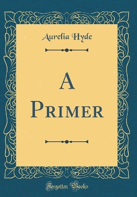 A Primer (Classic Reprint)