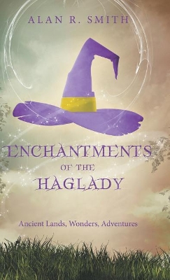 Enchantments of the Haglady: Ancient Lands, Wonders, Adventures