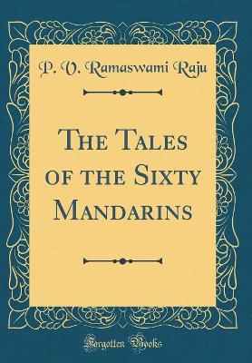 The Tales of the Sixty Mandarins (Classic Reprint)