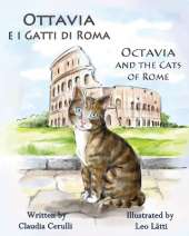 Ottavia E I Gatti Di Roma - Octavia and the Cats of Rome: A Bilingual Picture Book in Italian and English